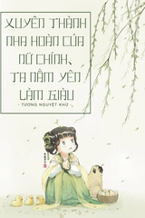 Xuyên Thành Nha Hoàn Của Nữ Chính, Ta Nằm Yên Làm Giàu ( Dịch Full)