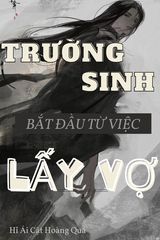 Trường Sinh Bắt Đầu Từ Việc Lấy Vợ (Dịch)