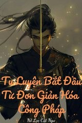 Tu Luyện Bắt Đầu Từ Đơn Giản Hóa Công Pháp (Dịch Vip)