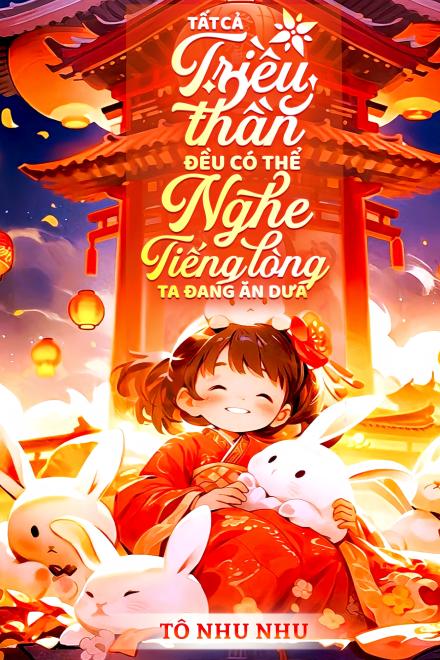 Tất Cả Triều Thần Đều Có Thể Nghe Thấy Tiếng Lòng Ta Đang Ăn Dưa ( Dịch Full )