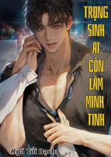 Trọng Sinh Ai Còn Làm Minh Tinh ( Bản Dịch )