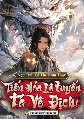 Ngự Thú: Ta Có Thể Vô Hạn Tiến Hóa ( Dịch Full )