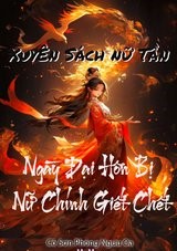 Xuyên Sách Nữ Tần, Ngày Đại Hôn Bị Nữ Chính Giết Chết (Bản Dịch)