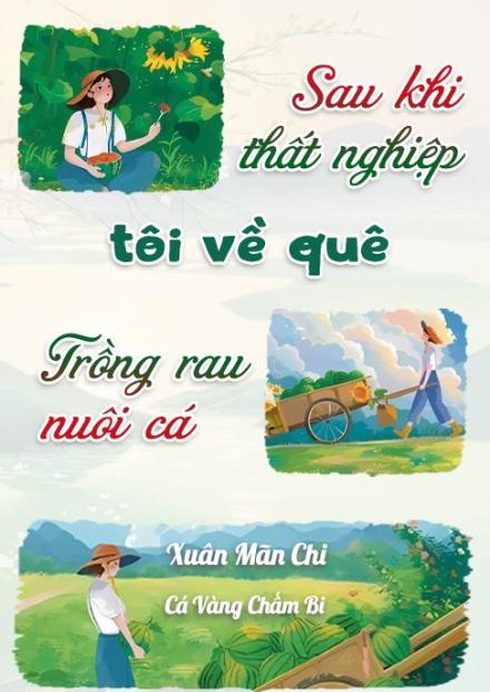 Sau Khi Thất Nghiệp Tôi Về Quê Trồng Rau Nuôi Cá (Dịch)