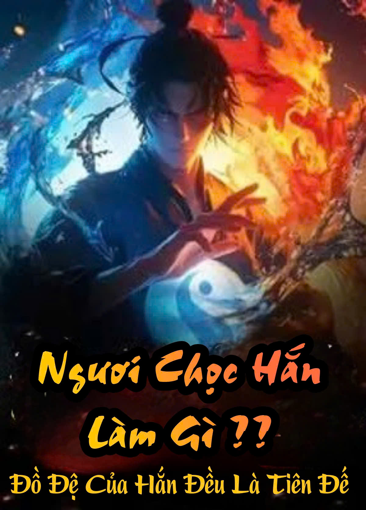 Ngươi Chọc Hắn Làm Gì Đồ Đệ Của Hắn Đều Là Tiên Đế
