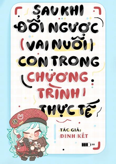 Sau Khi Đổi Ngược Vai Nuôi Con Trong Chương Trình Thực Tế ( Dịch Full )