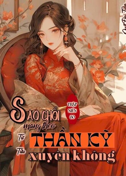 Thập Niên 60: Sao Chổi Mang Theo Thần Kỹ Xuyên Không ( Dịch Full )