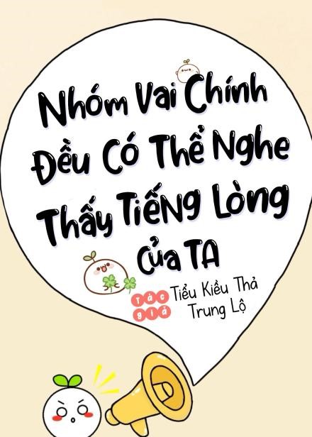 Nhóm Vai Chính Đều Có Thể Nghe Thấy Tiếng Lòng Của Ta ( Dịch Full )