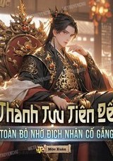 Thành Tựu Tiên Đế, Toàn Bộ Nhờ Địch Nhân Nỗ Lực (Dịch)