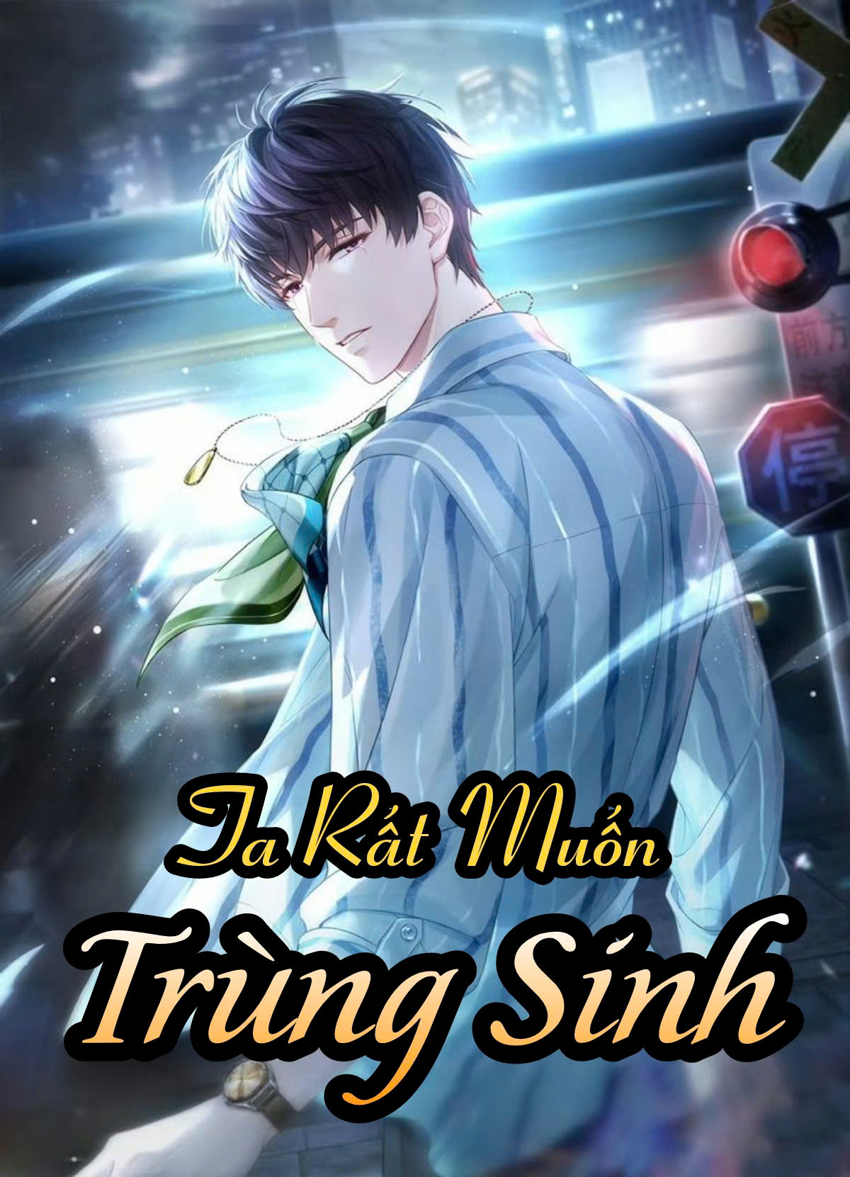 Ta Rất Muốn Trọng Sinh ( Dịch Full )