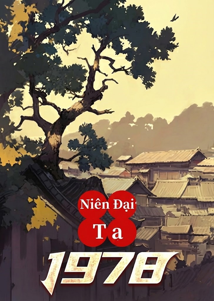 Niên Đại: Ta 1978 ( Dịch Full )