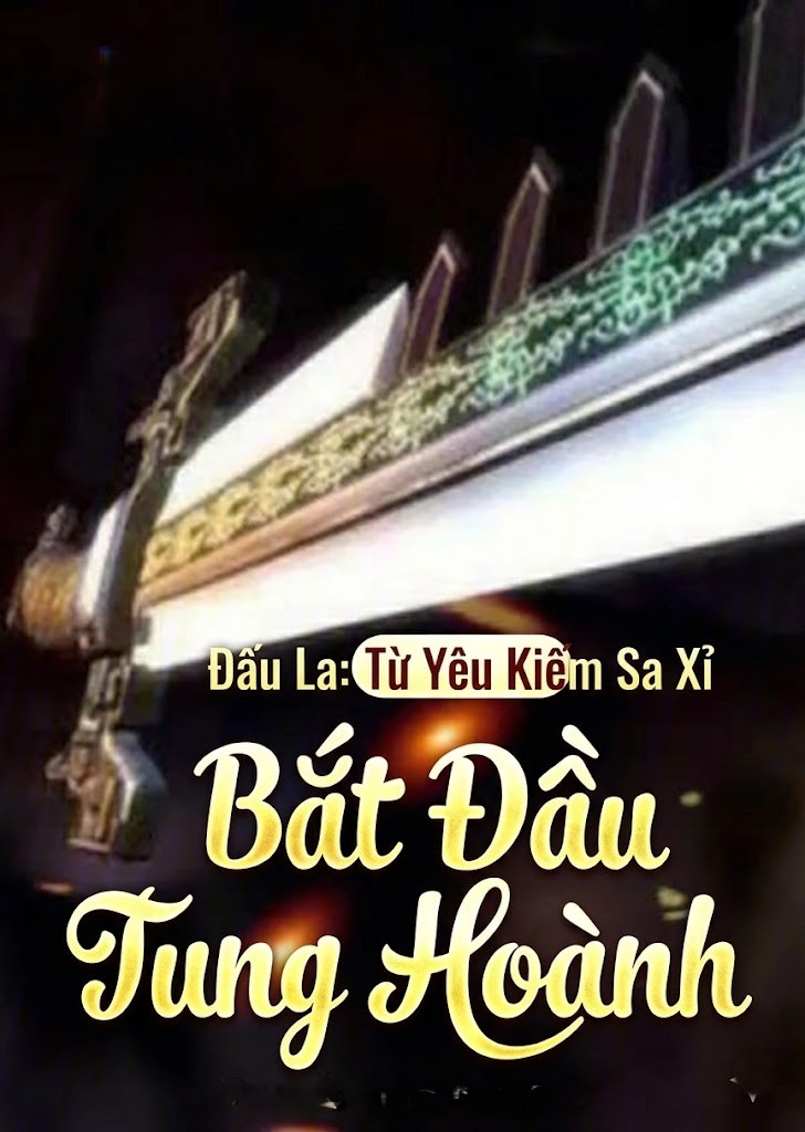 Đấu La: Từ Yêu Kiếm Sa Xỉ Bắt Đầu Tung Hoành ( Dịch Full )