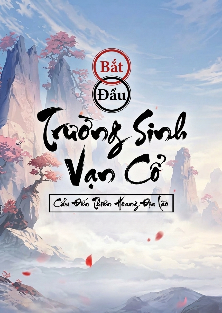 Bắt Đầu Trường Sinh Vạn Cổ, Cẩu Đến Thiên Hoang Địa Lão (Dịch)