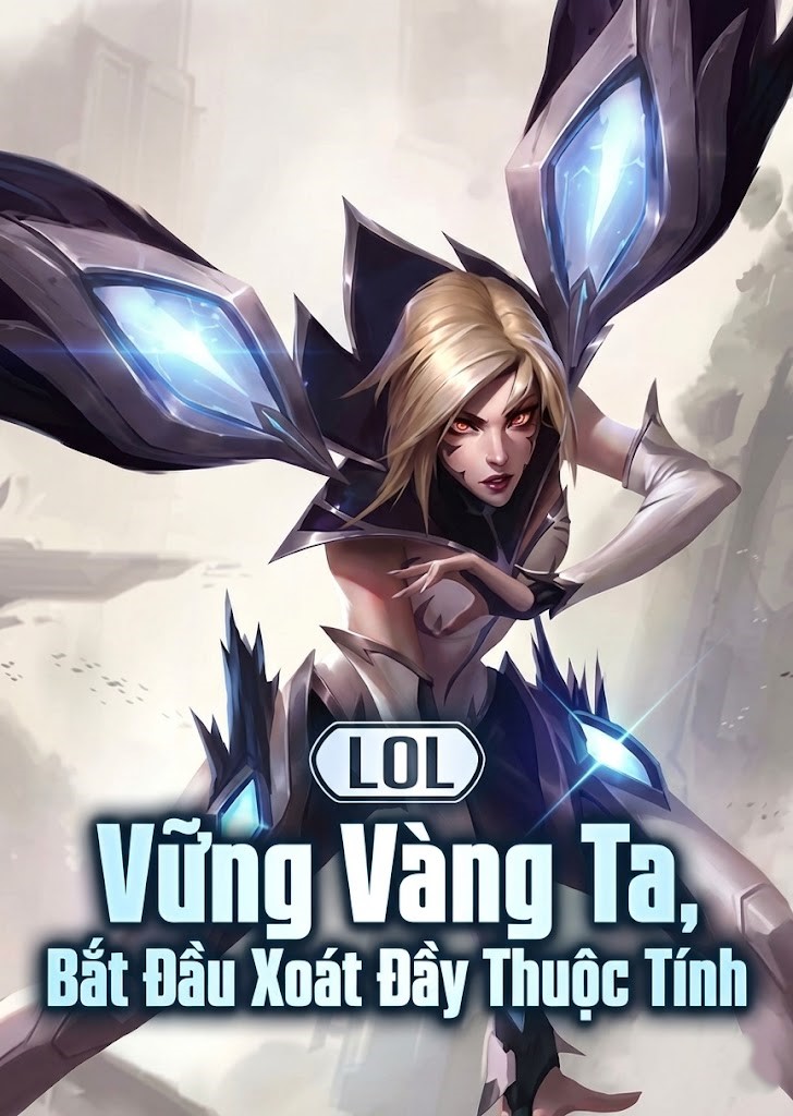 Lol: Vững Vàng Ta, Bắt Đầu Xoát Đầy Thuộc Tính (Dịch)
