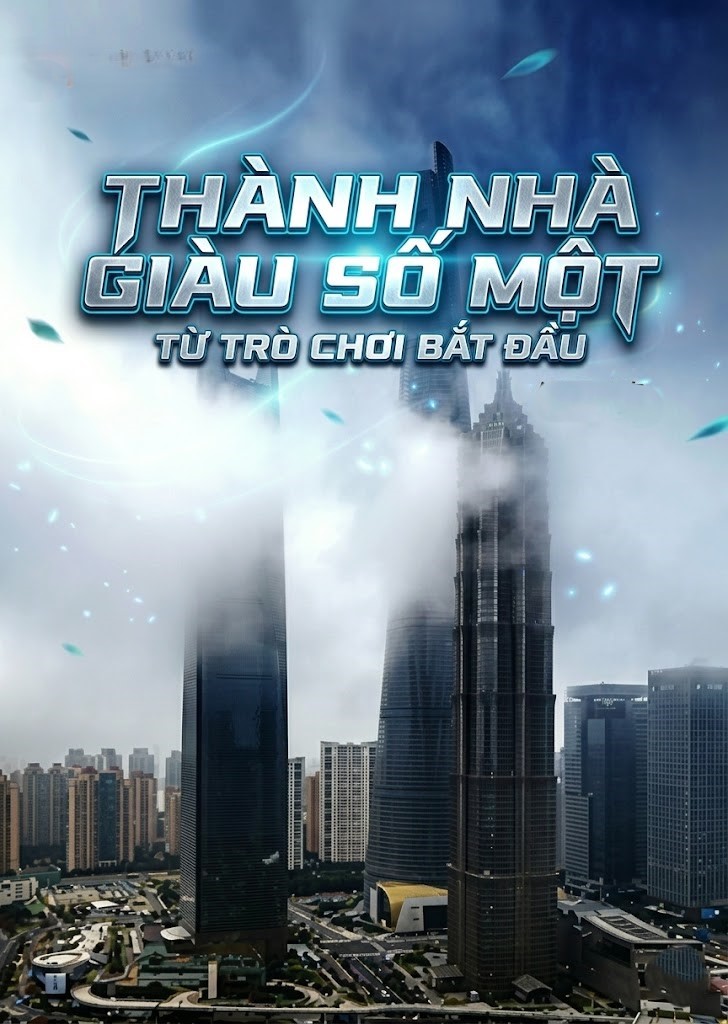 Thành Nhà Giàu Số Một Từ Trò Chơi Bắt Đầu ( Dịch Full )