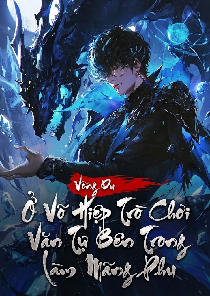 Ở Võ Hiệp Trò Chơi Văn Tự Bên Trong Làm Mãng Phu (Dịch Full)