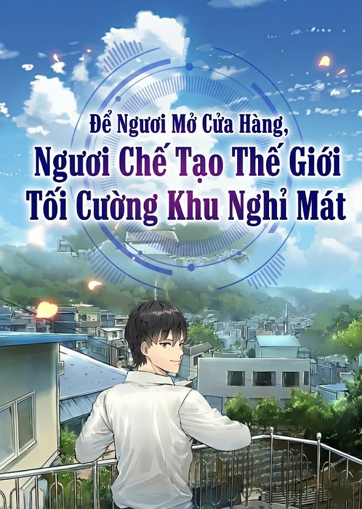 Để Ngươi Mở Cửa Hàng, Ngươi Chế Tạo Thế Giới Tối Cường Khu Nghỉ Mát (Dịch Full)