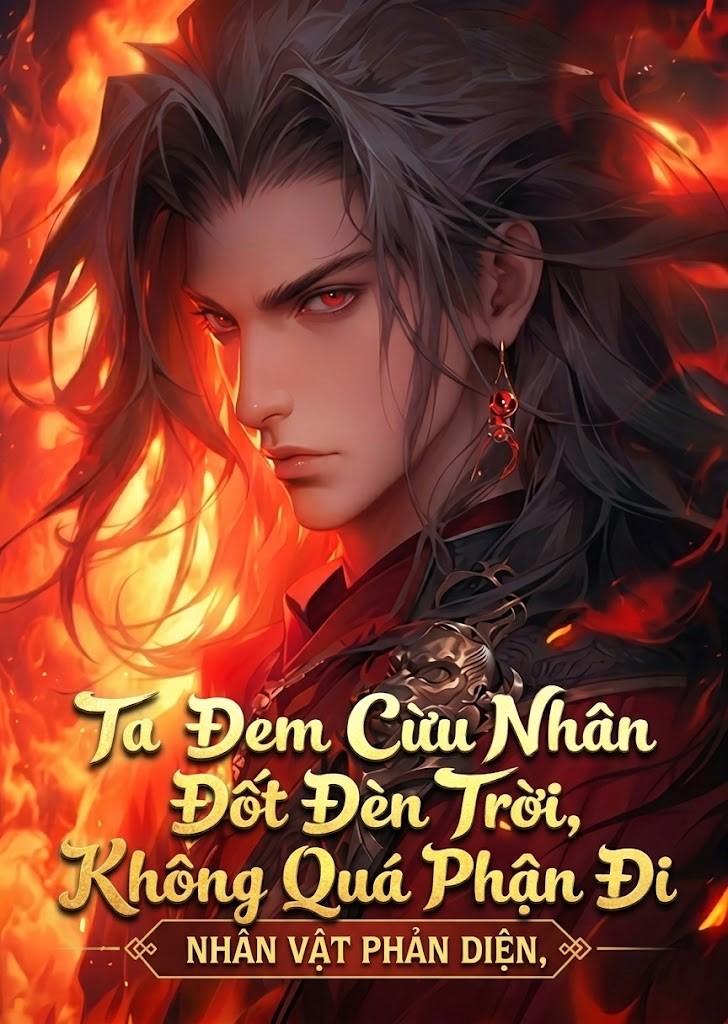 Nhân Vật Phản Diện, Ta Đem Cừu Nhân Đốt Đèn Trời, Không Quá Phận Đi
