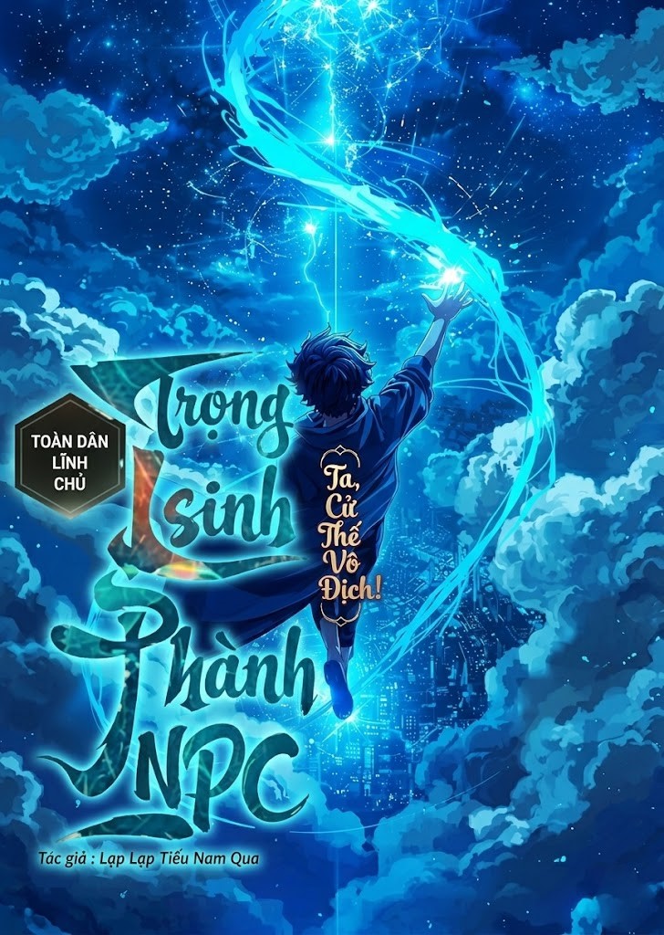 Toàn Dân Lĩnh Chủ: Trọng Sinh Thành Npc, Ta, Cử Thế Vô Địch! (Dịch Full)