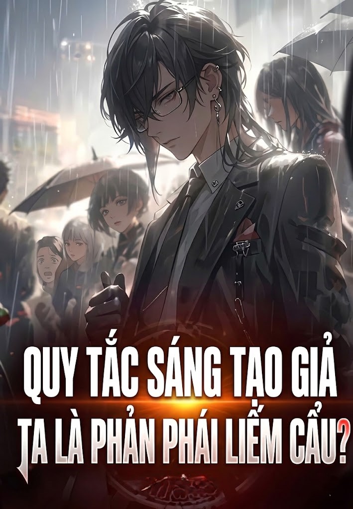 Quy Tắc Sáng Tạo Giả Ta, Là Phản Phái Liếm Cẩu? (Dịch Full)
