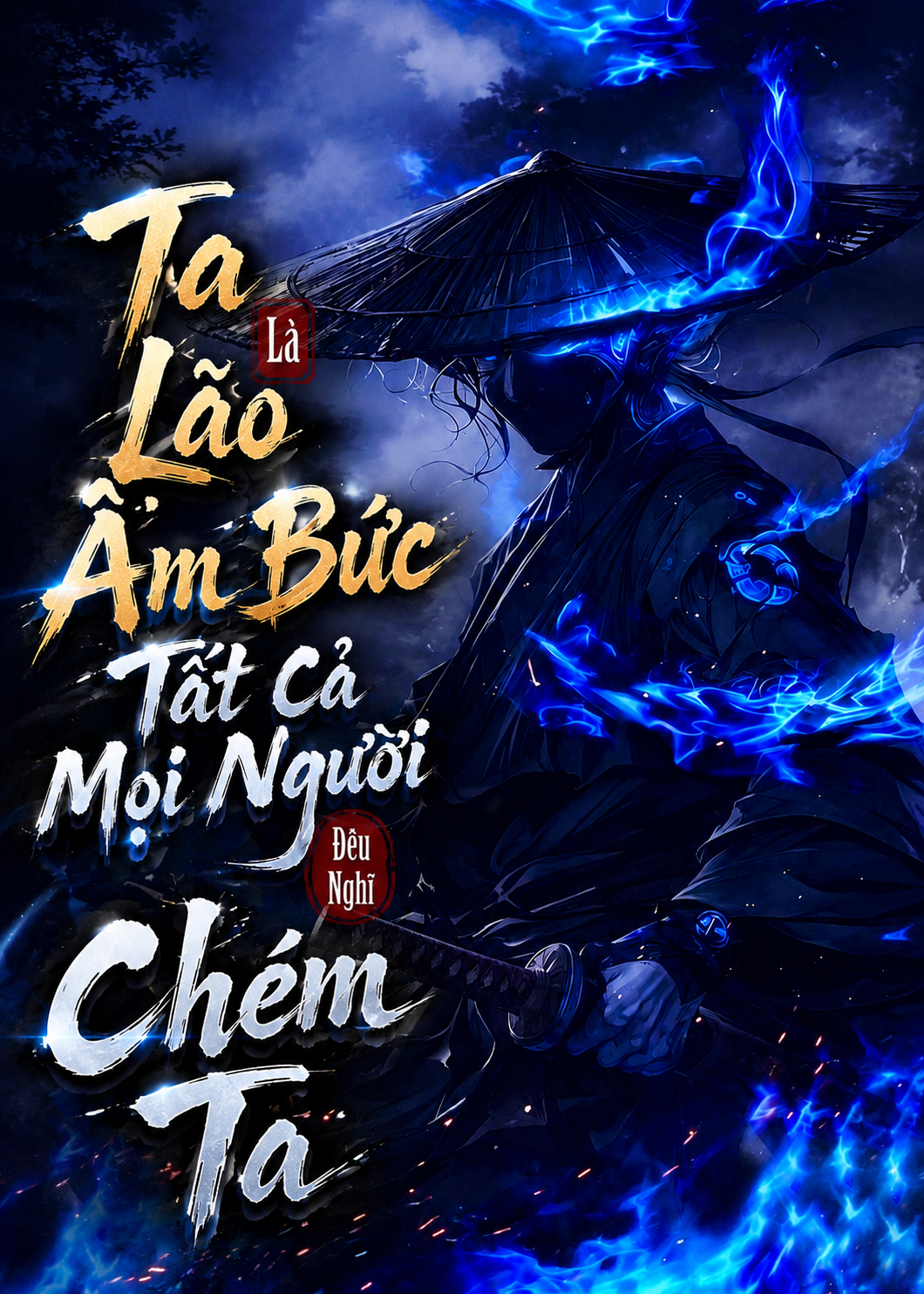 Ta Là Lão Âm Bức, Tất Cả Mọi Người Đều Nghĩ Chém Ta (Dịch Full)