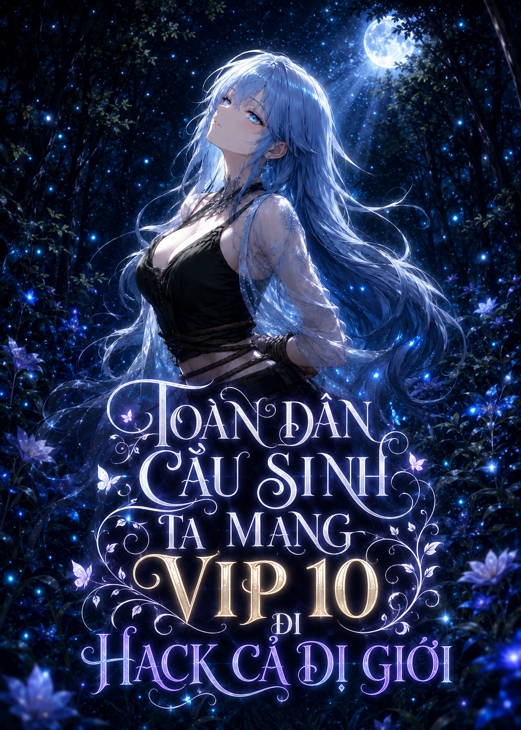 (Nữ Chính) Toàn Dân Cầu Sinh: Ta Mang VIP 10 Đi Hack Cả Dị Giới