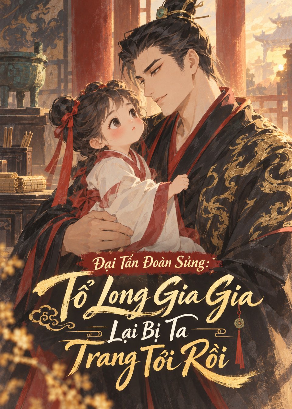 Đại Tần Đoàn Sủng: Tổ Long Gia Gia Lại Bị Ta Trang Tới Rồi (Dịch Full)