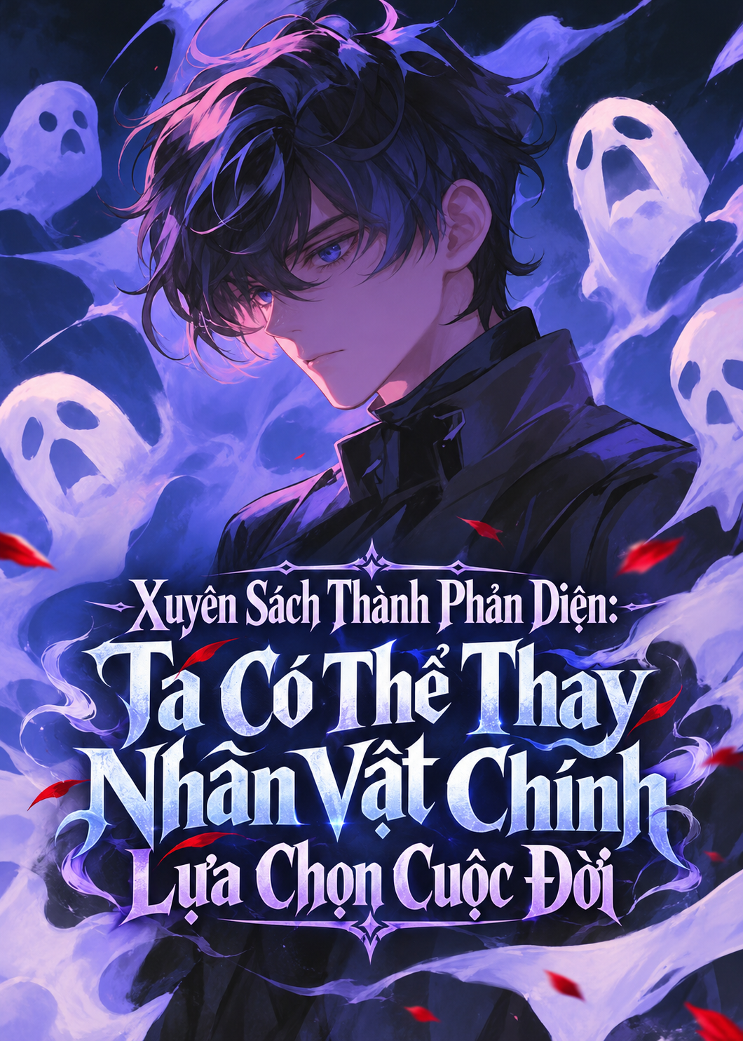 Xuyên Sách Thành Phản Diện: Ta Có Thể Thay Nhân Vật Chính Lựa Chọn Cuộc Đời (Dịch Full)